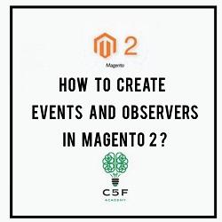How to Create Events and Observers in Magento 2?