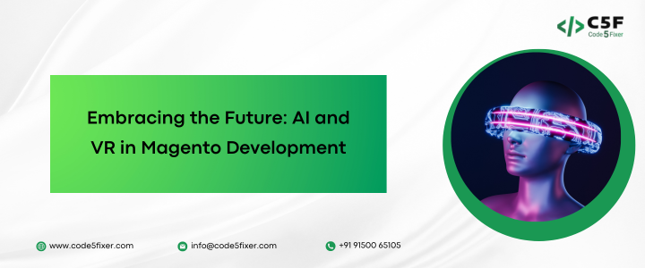 Embracing the Future: AI and VR in Magento Development